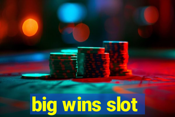 big wins slot