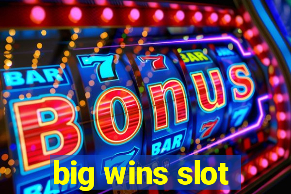 big wins slot