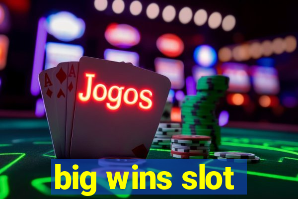 big wins slot