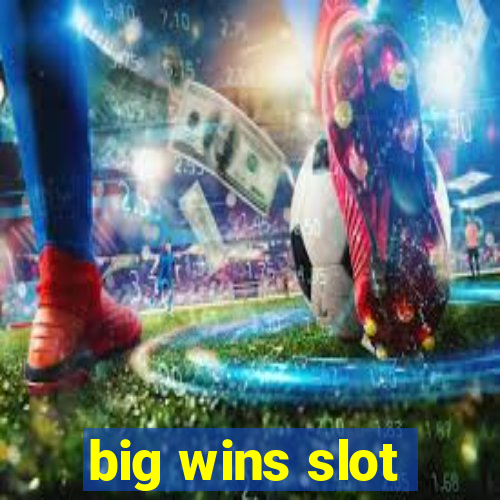 big wins slot