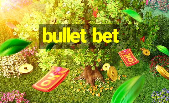 bullet bet