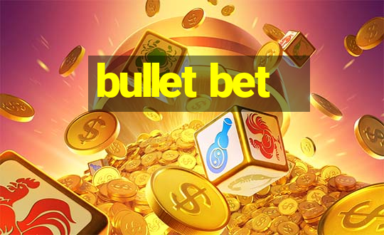 bullet bet