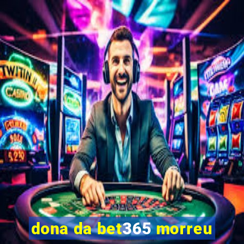 dona da bet365 morreu