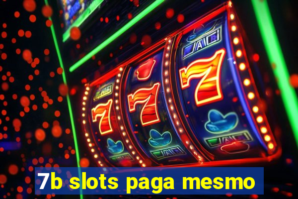 7b slots paga mesmo