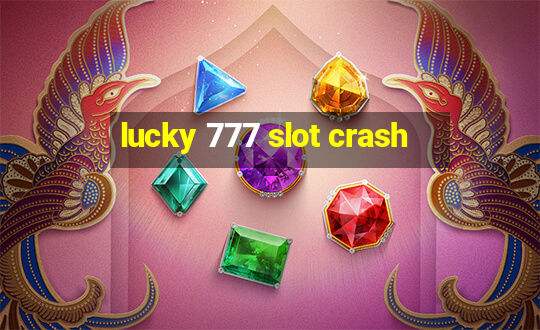 lucky 777 slot crash