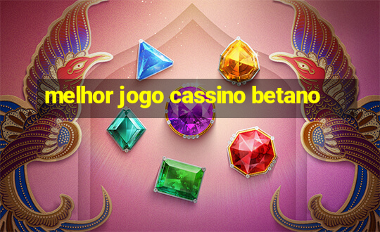 melhor jogo cassino betano