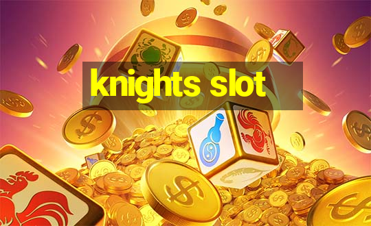 knights slot