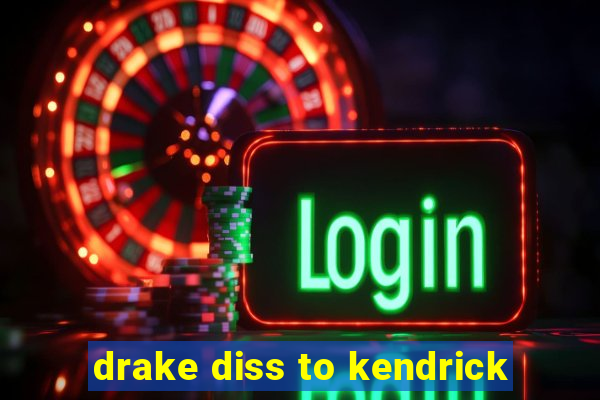 drake diss to kendrick