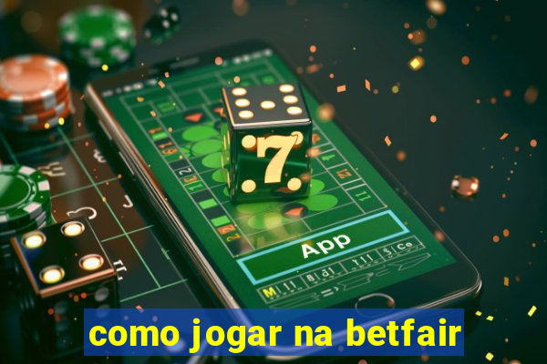 como jogar na betfair