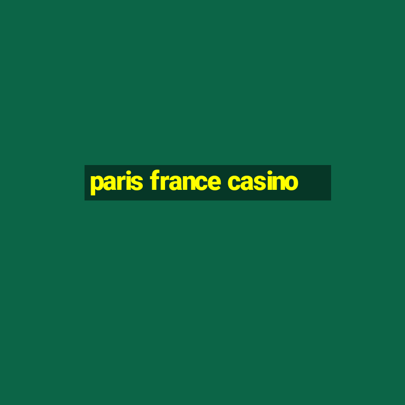 paris france casino