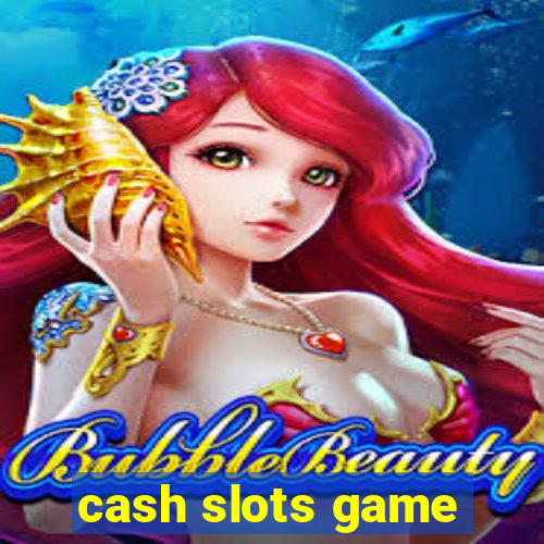 cash slots game