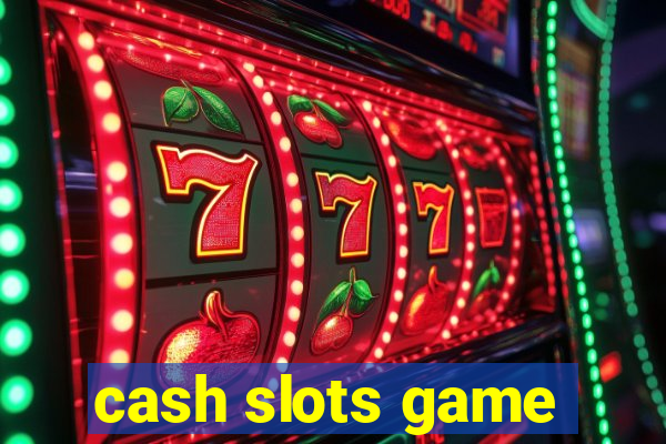 cash slots game