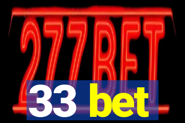 33 bet