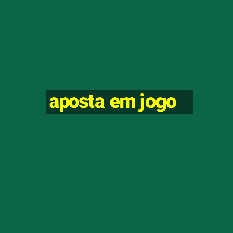 aposta em jogo