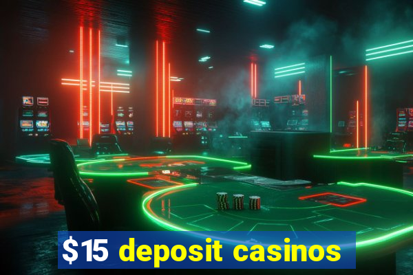 $15 deposit casinos