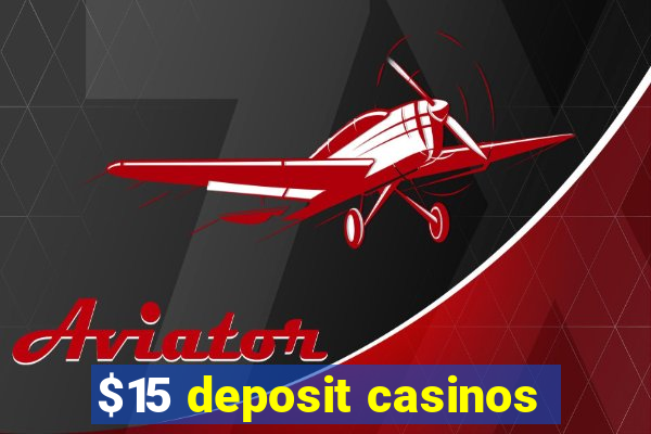 $15 deposit casinos