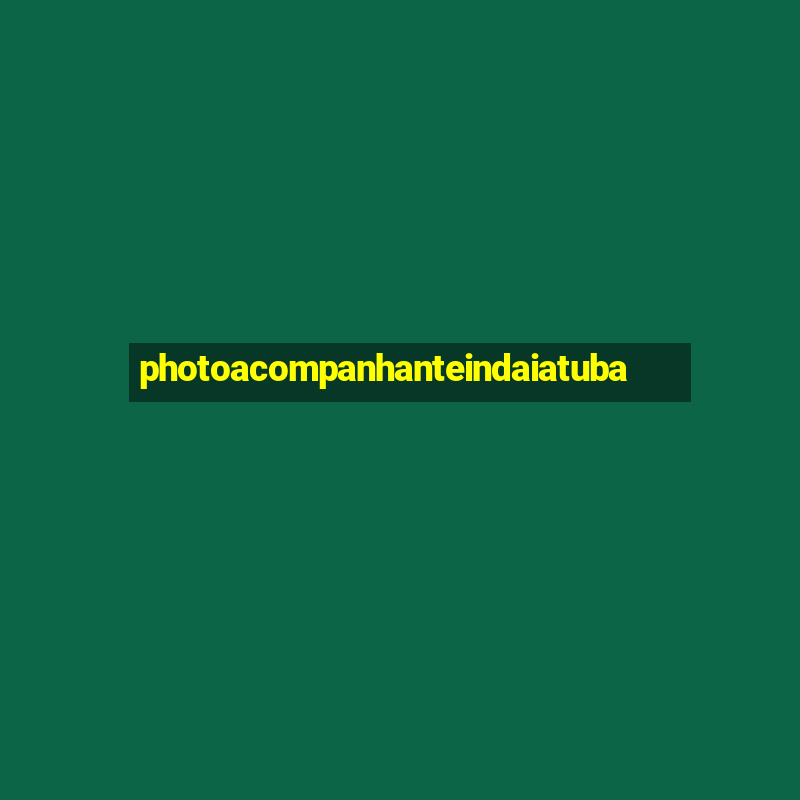 photoacompanhanteindaiatuba