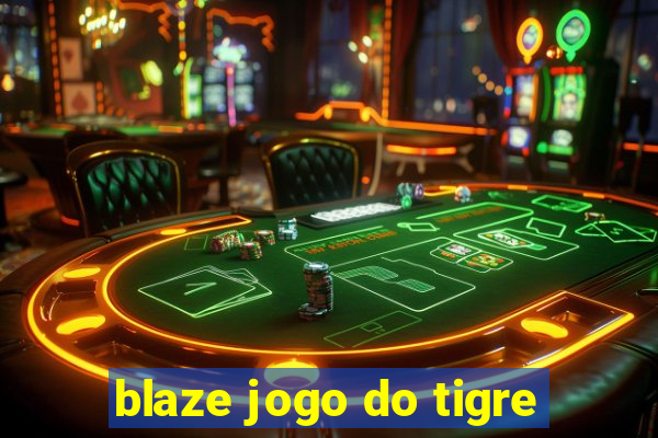 blaze jogo do tigre