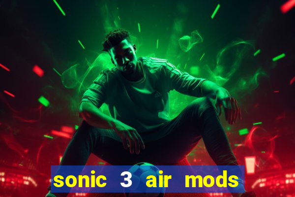 sonic 3 air mods extra slot shadow