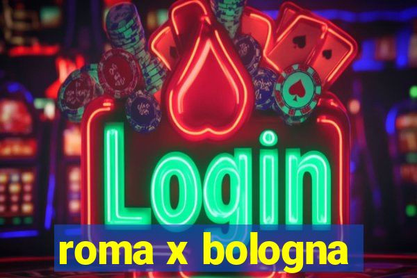 roma x bologna