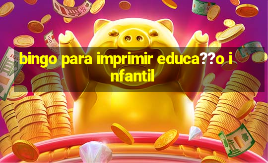 bingo para imprimir educa??o infantil