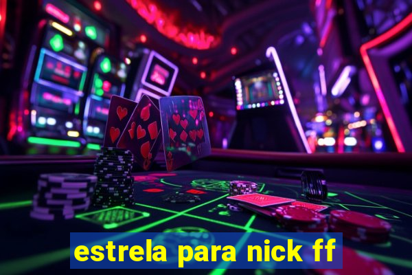 estrela para nick ff