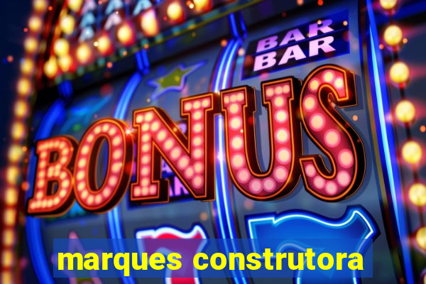 marques construtora