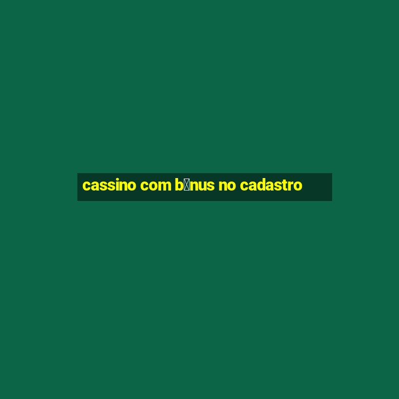 cassino com b么nus no cadastro