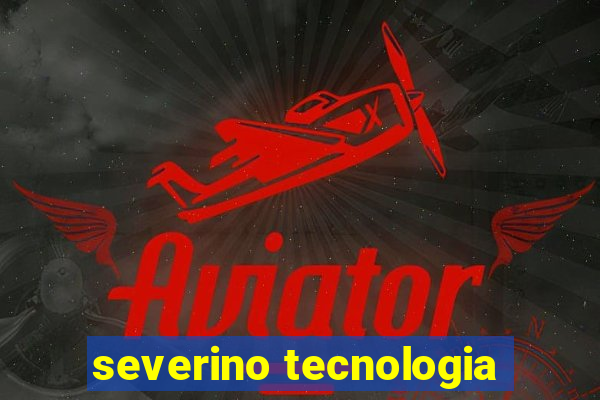 severino tecnologia