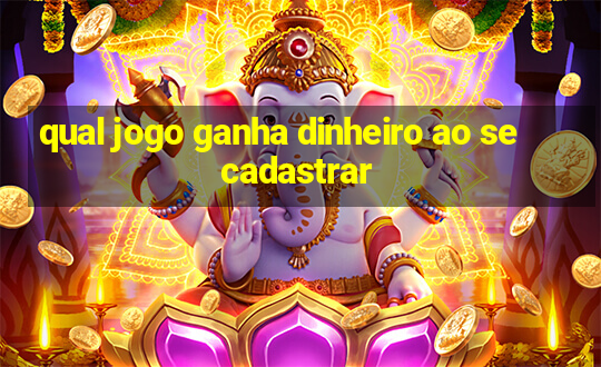 qual jogo ganha dinheiro ao se cadastrar