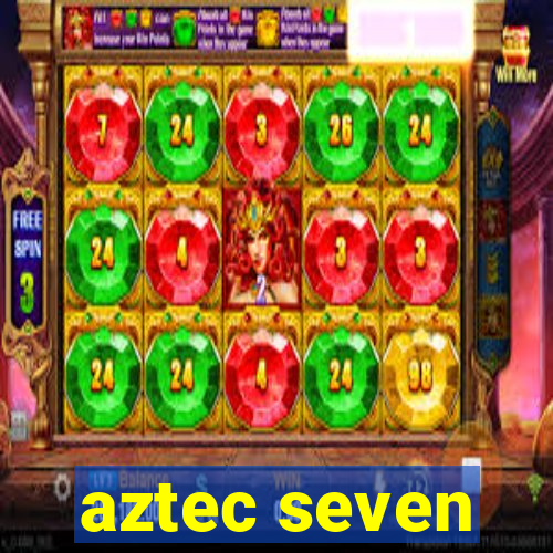 aztec seven