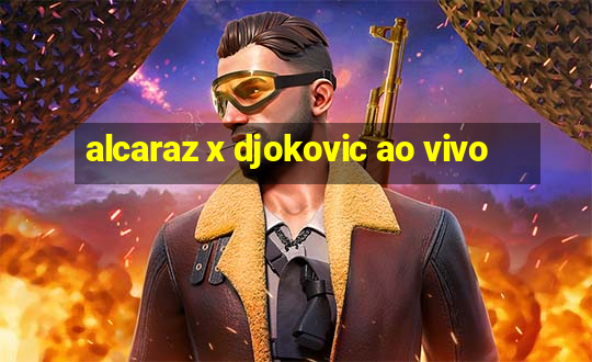 alcaraz x djokovic ao vivo