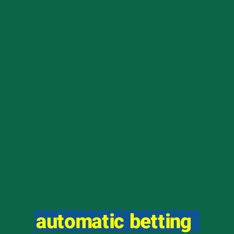 automatic betting