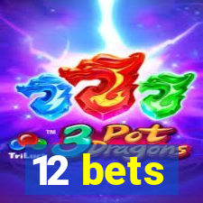 12 bets