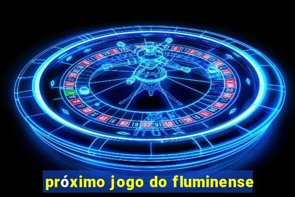 próximo jogo do fluminense