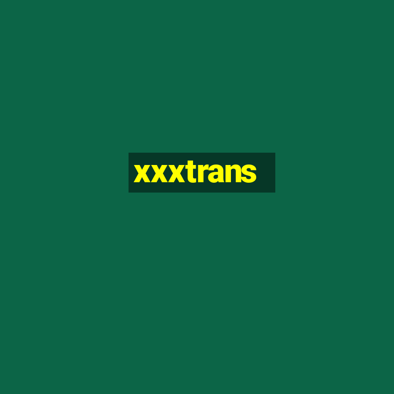 xxxtrans