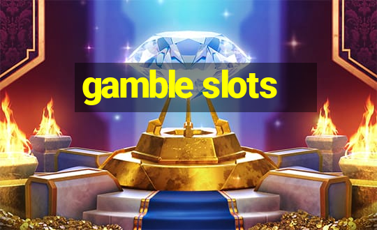 gamble slots