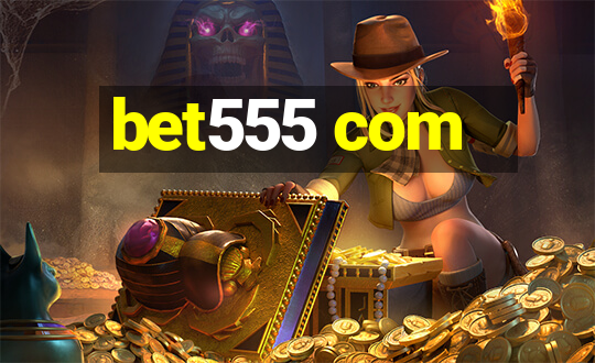 bet555 com