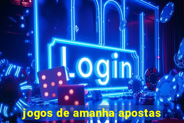 jogos de amanha apostas