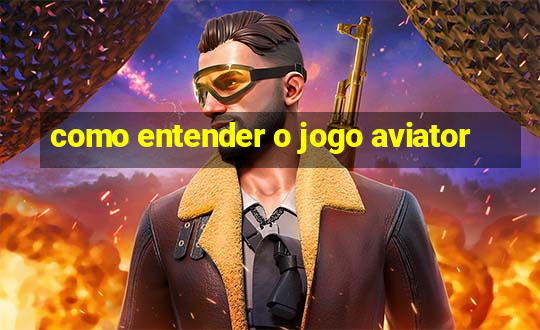 como entender o jogo aviator