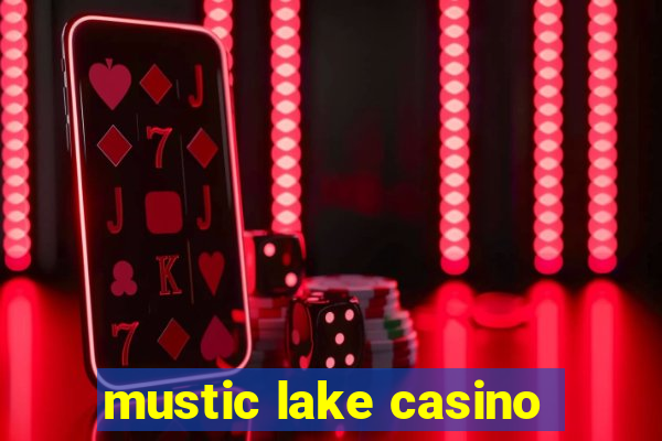 mustic lake casino