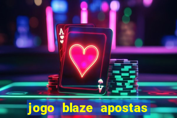 jogo blaze apostas como funciona