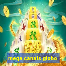 mega canais globo