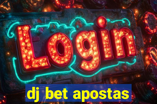 dj bet apostas