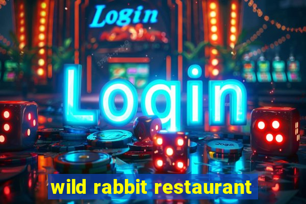 wild rabbit restaurant