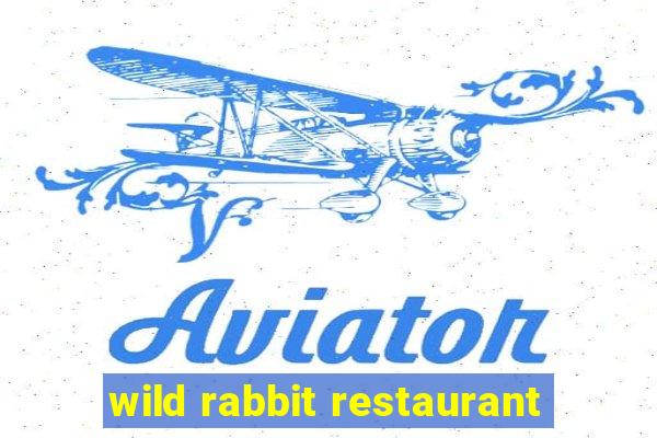 wild rabbit restaurant