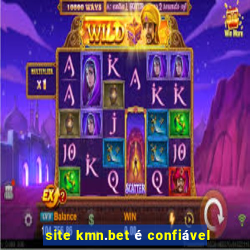 site kmn.bet é confiável