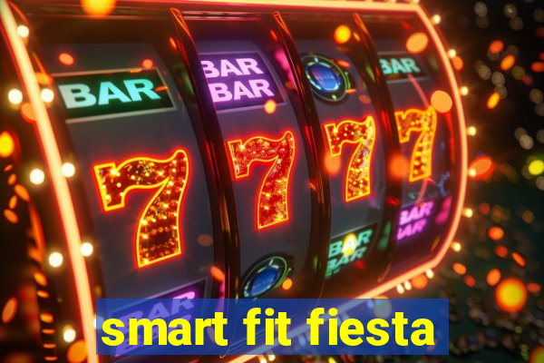 smart fit fiesta