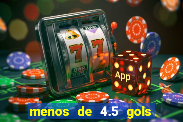 menos de 4.5 gols o que significa