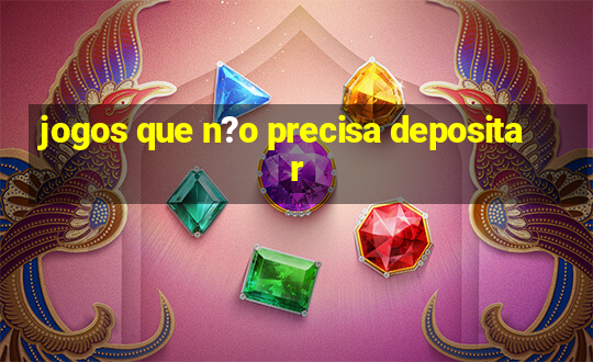 jogos que n?o precisa depositar